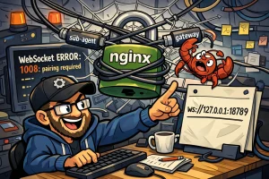 Cartoon illustration of a frustrated sysadmin at a terminal showing a WebSocket error "1008: pairing required". A small lobster tangled in cables is being blocked by a padlock labeled "nginx" while trying to connect a plug labeled "sub-agent" to the gateway. The sysadmin points triumphantly at a config file showing ws://127.0.0.1:18789.